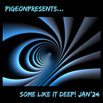 Episode 91: PigeonPresents...Some Like it Deep! Jan '24
