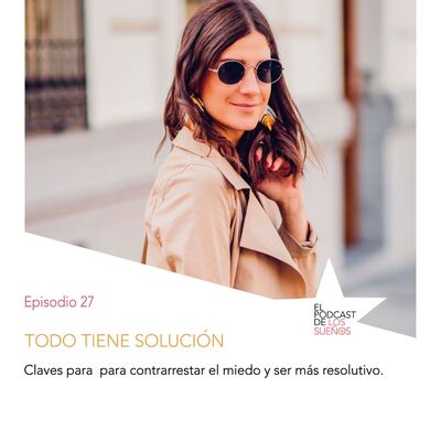 Todo tiene solución. Ep. 27