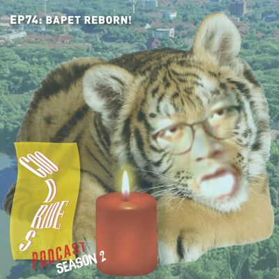 Episode 74 - Bapet Reborn!