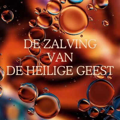 De Heilige Geest Les 3 De zalving vd Geest.