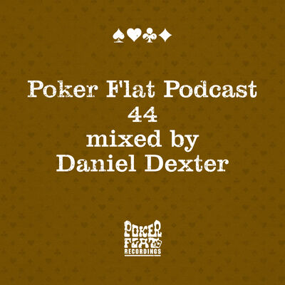 Poker Flat Podcast 44 Mixed by Daniel Dexter