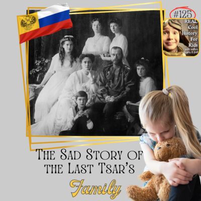 The Sad Story of the Last Tsar's Family (a special episode for Eliana Claxton)