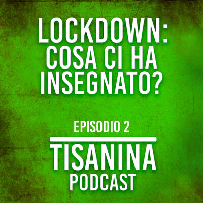 EP.#2 | Lockdown, cosa ci ha insegnato?