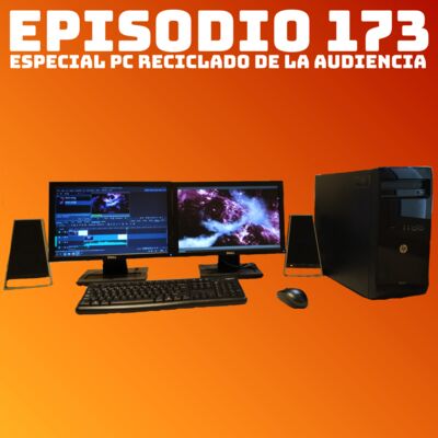 #173 Especial PC Reciclado de la Audiencia