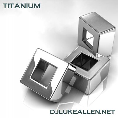 TITANIUM - DJ LUKE ALLEN