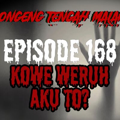 Dongeng Tengah Malam - KOWE WERUH AKU TO? (Kata Sosok Tinggi Besar yang Berdiri Dibelakangnya...)