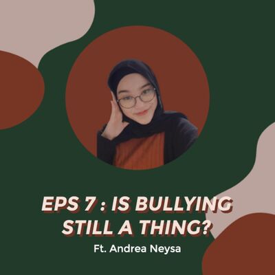 #Eps 7 - Is Bullying Still A Thing? ft. Andrea Neysa