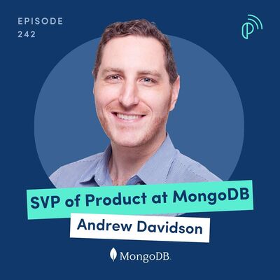 From Free Open-Source Database to a $20B Enterprise Data Platform | MongoDB SVP of Product, Andrew Davidson | E242