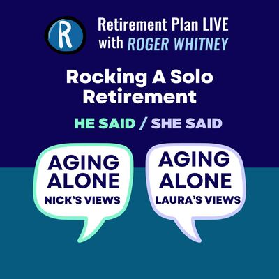 Rocking a Solo Retirement: Nick's Views/Laura's Views