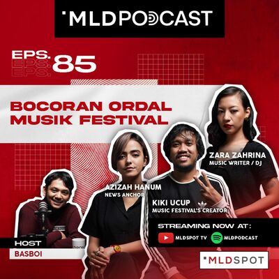 Bocoran Ordal Festival Musik Yang Viral: Diskusi Basboi, Kiki "Ucup", Hanum & Zara #MLDPODCAST #85