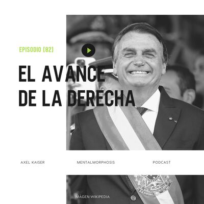 #80 Mentalmorphosis: El avance de la derecha