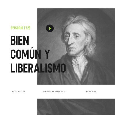 #71 Mentalmorphosis: Falsos enemigos - Bien común y liberalismo