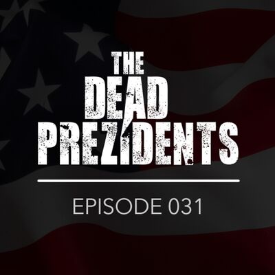 The Dead Prezidents - Deadcast 031