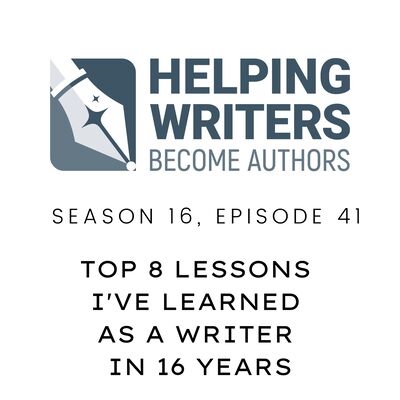 S16:E41: Top 8 Lessons I've Learned as a Writer in 16 Years