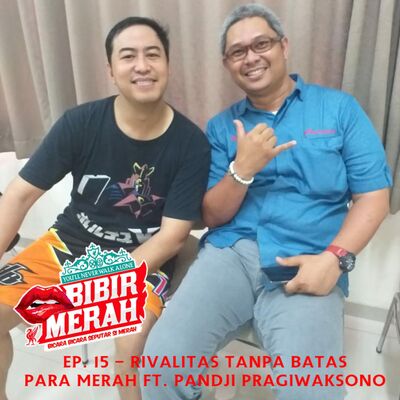 EPS 15: RIVALITAS TANPA BATAS PARA MERAH ft. PANDJI PRAGIWAKSONO