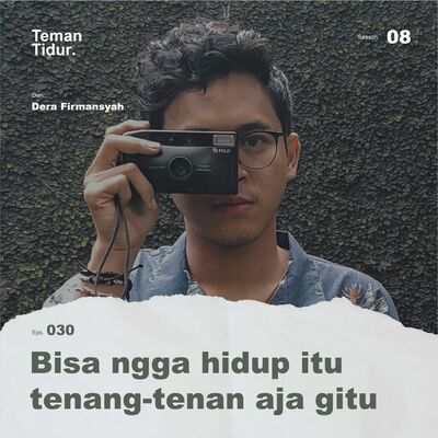 S8E30: Bisa ngga hidup itu tenang-tenang aja gitu