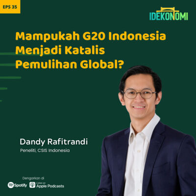 Mampukah G20 Indonesia Menjadi Katalis Pemulihan Global? (ft. Dandy Rafitrandi) | EP 35