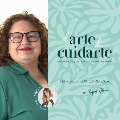 Episodio #24. Emprender con estrategia. || Con Raquel Blanco.