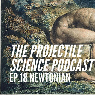 The Projectile Science podcast EP.18 : Newtonian ( สาวกนิวตัน )