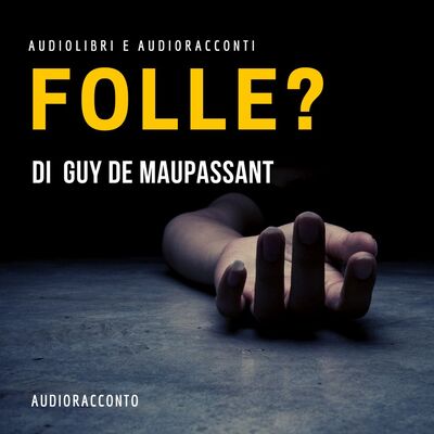 Folle? di Guy de Maupassant