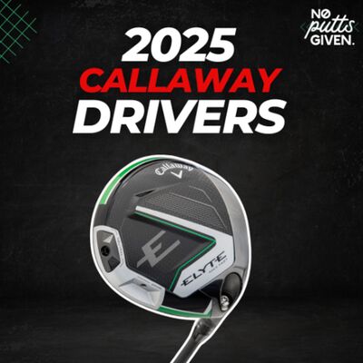 New Callaway 2025 Drivers | No Putts Given 209