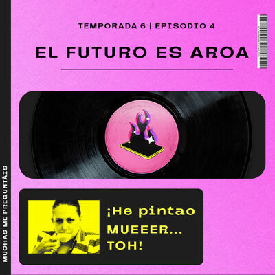 Ep.33: El futuro es Aroa