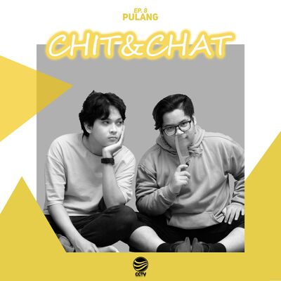 CHIT&CHAT EP.8 - PULANG
