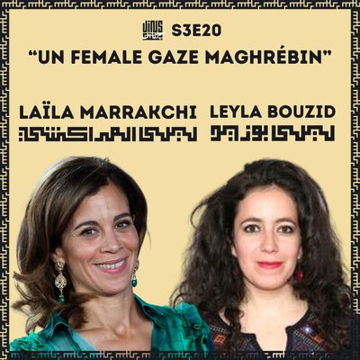 Un female gaze maghrébin - avec Laïla MARRAKCHI & Leyla BOUZID