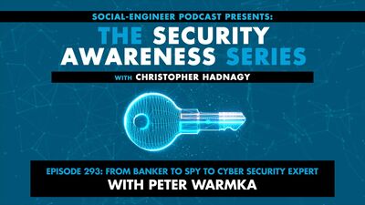 Ep. 293 - Security Awareness Series - From Banker to Spy to Cyber Security Expert with Peter Warmka
