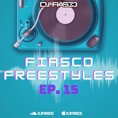 FIASCO FREESTYLES EPISODE 15