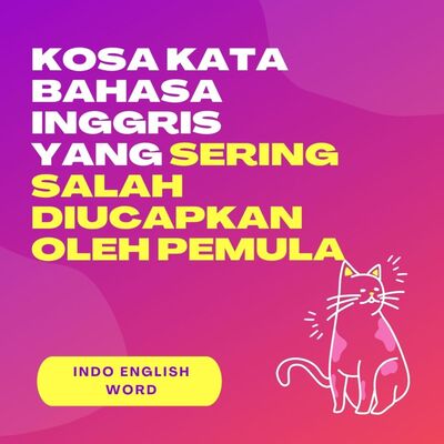 kosa kata bahasa Inggris yang sering salah ucap