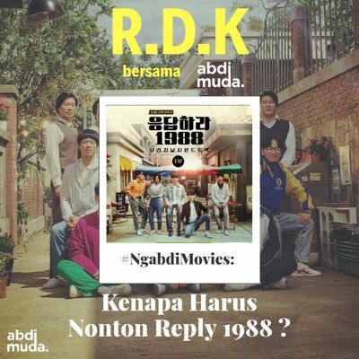 #NgabdiMovies: Kenapa Harus Nonton Reply 1988?