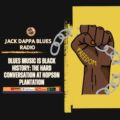 Blues Music is Black History: The Hard Conversation at Hopson Plantation