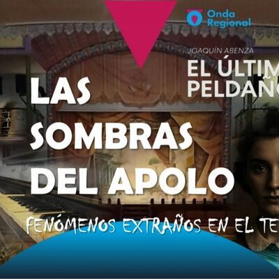 EL ÚLTIMO PELDAÑO T34C040 Las Sombras del Apolo. Fenómenos Extraños en el Teatro de "El Algar". (12/07/2025)