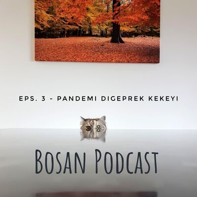 Eps. 03 | Pandemi Digeprek Kekeyi
