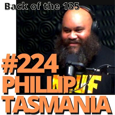 BACK OF THE 135 ep.223 PHILLIP TASMANIA