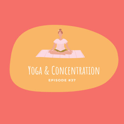 #37 - Yoga & Concentration