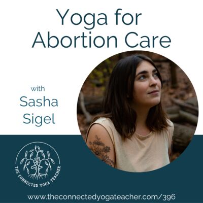 396: Yoga for Abortion Care with Sasha Sigel