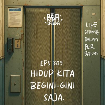 Eps. 309 Hidup Kita Begini-Gini Saja