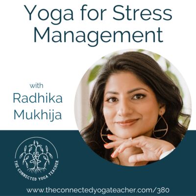 380: Yoga for Stress Management with Radhika Mukhija