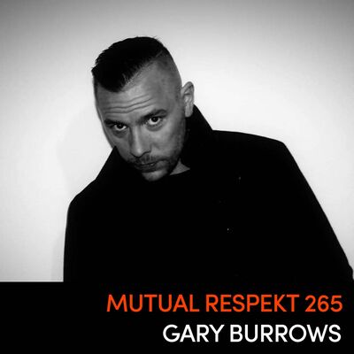 Mutual Respekt 265 with Gary Burrows
