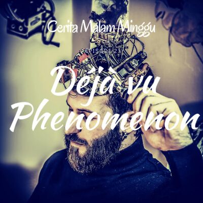 Eps 2 : Déjà vu Phenomenon