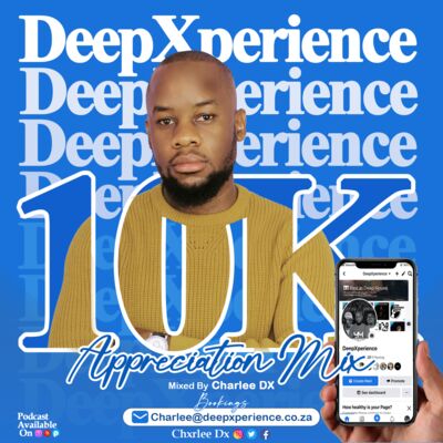 Episode 63: DeepXperience 10K followers Appreciation Mix By Charlee Dx