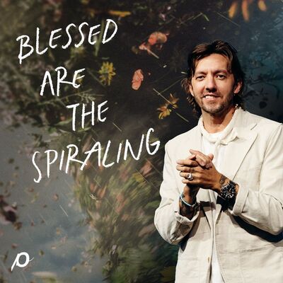 Blessed Are The Spiraling - Levi Lusko