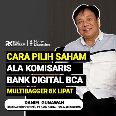 Ep. 50 CARA PILIH SAHAM ALA KOMISARIS BANK DIGITAL BCA, MULTIBAGGER 8X #MoneyDiscussion With Daniel Gunawan