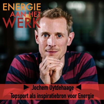 #33 - Topsport als inspiratiebron voor Energie, met Jochem Uytdehaage
