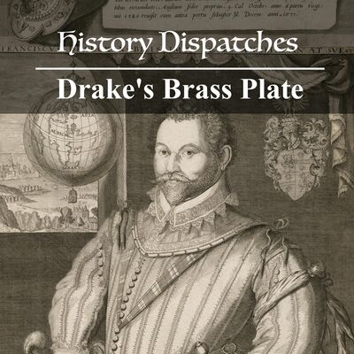 Drake's Brass Plate - Relic or Hoax? From History Dispatches