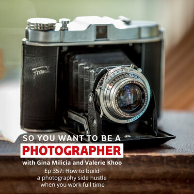 PHOTO 357: How to build a photography side hustle when you work full time.
