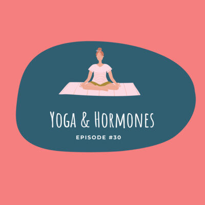#30 - Yoga & Hormones