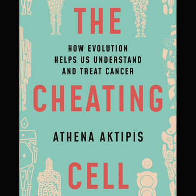 Ep. 38 - The Cheating Cell: How Evolution Helps Us Understand and Treat Cancer